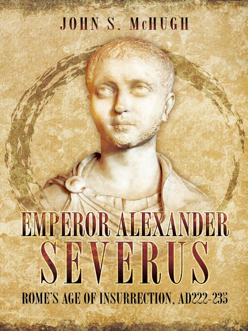 Title details for Emperor Alexander Severus by John S. McHugh - Available